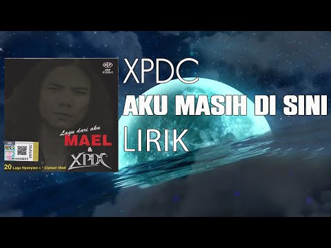 Aku Masih Di Sini - XPDC | Lirik