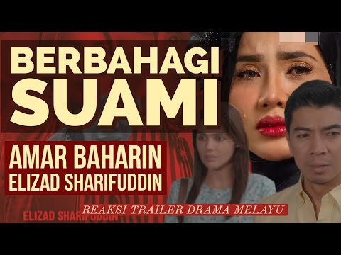 BERBAHAGI SUAMI lakonan Amar Baharin, Elizad Sharifuddin. REAKSI TRAILER DRAMA MELAYU