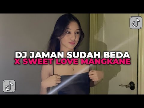 DJ INI JAMAN SUDAH BEDA X SWEET LOVE MENGKANE VIRAL JEDAG JEDUG TIK TOK!!!