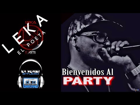 BIENVENIDOS AL PARTY - LEKA EL POETA [Canción Oficial] ®