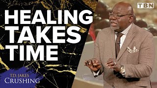 T.D. Jakes: You Can't Rush the Healing Process | Sermon Series: Crushing | TBN