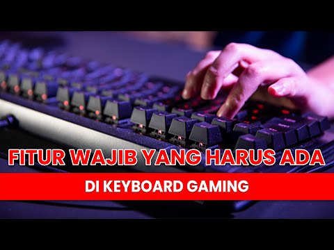 FITUR WAJIB YANG HARUS ADA DI KEYBOARD GAMING