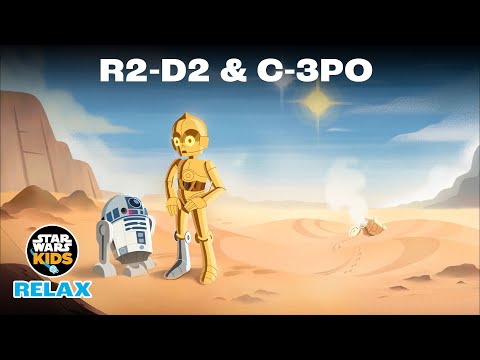 R2-D2 and C-3PO Adventures | Star Wars Kids: Relax