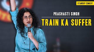 Train ka Suffer | Stand-Up Comedy by Prashasti Singh