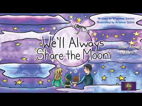 WE’LL ALWAYS SHARE THE MOON read aloud – A Kids Picture Book about missing loved ones & sad goodbyes