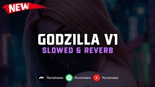 DJ Godzilla V1 ( Slowed & Reverb ) 🎧