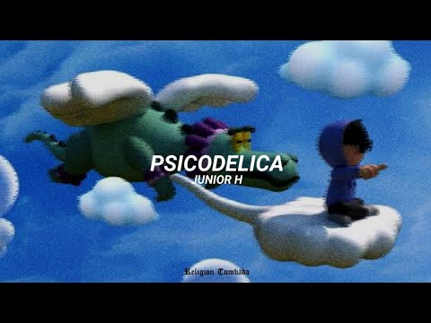 Junior H - Psicodelica | LETRA