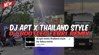 DJ APT X THAILAND STYLE VIRAL TIKTOK | DJ APT X THAILAND STYLE BOOTLEG FEBRI REMIX TERBARU 2024