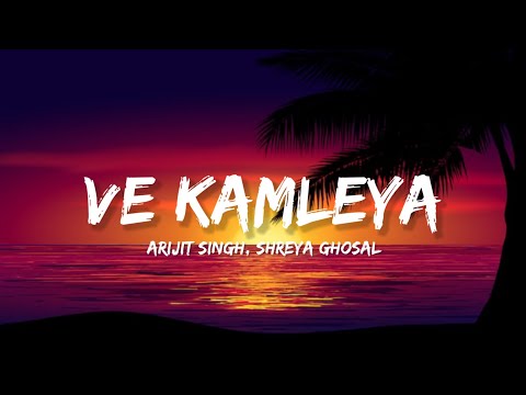 Ve Kamleya - Arijit Singh & Shreya Ghoshal (Lyrics) | Lyrical Bam Hindi