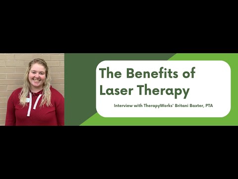 The Benefits of Laser Therapy: Interview with TherapyWorks' Britani Baxter, PTA