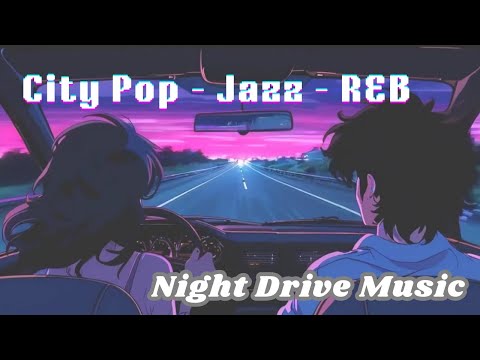 🎵City Pop & Jazz Fusion🌃Night Drive Music🚗