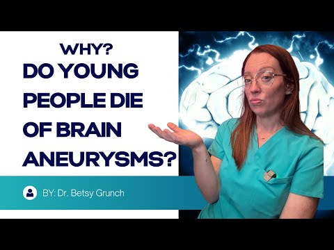 Why do young people die of brain aneurysms? Neurosurgeon Dr. Betsy Grunch explains