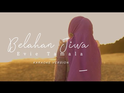 EVIE TAMALA - BELAHAN JIWA (KARAOKE VERSION)