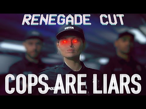 Cops Are Liars | Renegade Cut