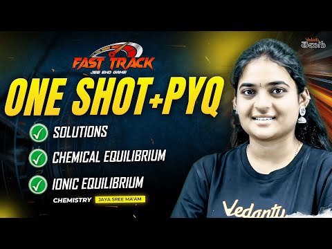 JEE 2025 One Shot + JEE PYQs in Telugu | Solutions, Chemical & Ionic Equilibrium |JEE 2025 Chemistry