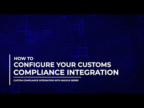 Configure the Customs Compliance and Magaya Software Integration