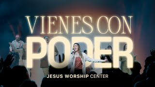 [Vídeo Oficial] Vienes Con Poder | Jesus Worship Center