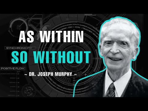 As Within So Without - Dr. Joseph Murphy