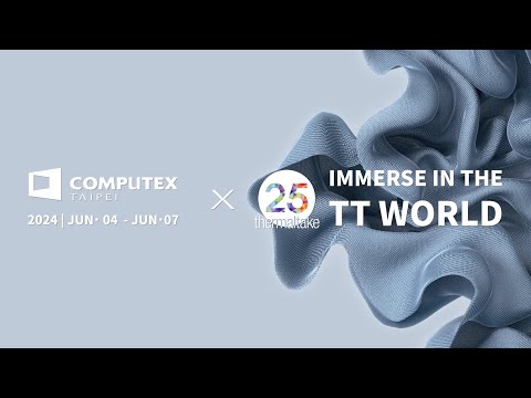 Thermaltake x Computex 2024 | Jun 04 - Jun 07 | IMMERSE IN THE TT WORLD