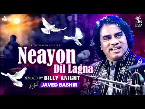 Neayon Dil Lagna | New Remix | Javed Bashir & Billy Knight | Hi-Tech Music