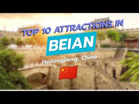 Top 10 Attractions in Beian, Heilongjiang 🌟🏯