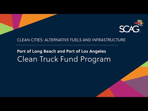 Clean Cities: Alternative Fuels and Infrastructure: Ports of Long Beach and LA, Clean Truck Fund