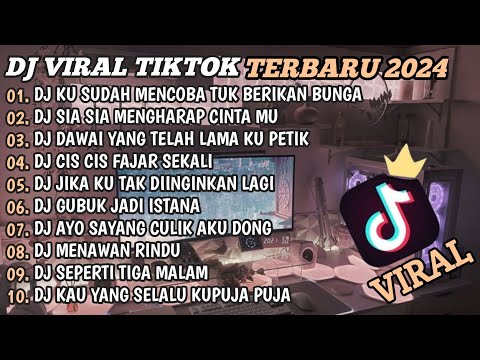 DJ TIKTOK TERBARU 2024🎵DJ KU SUDAH MENCOBA TUK BERIKAN BUNGA🎵DJ SIA SIA MENGHARAP CINTAMU🎵FULL BASS