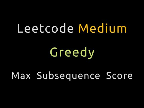 Maximum Subsequence Score - Greedy / Heap - Python