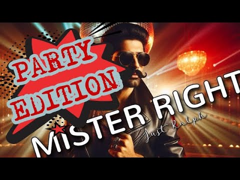 Mister Right (Party Edition)  -  Just Ralph