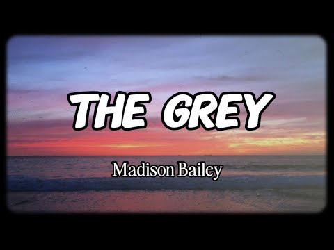 Madison Bailey - The Grey (Lyrics)