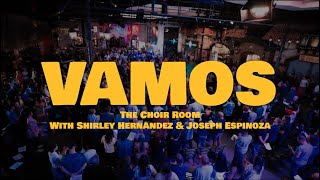 Vamos (feat. Joseph Espinoza and Shirley Hernandez) | The Choir Room (Official Live Music Video)