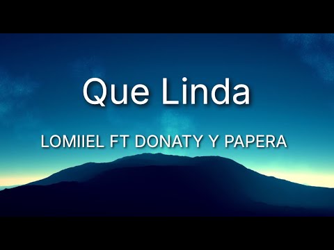 QUE LINDA LOMIIEL - FT DONATY Y PAPERA (Letra/Lyrics)