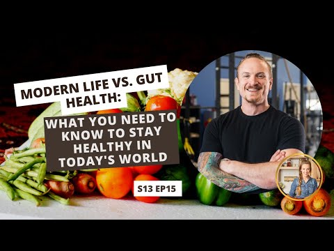 S13 E15: Modern Life vs. Gut Health: What You Need to Know to Stay Healthy in Today's World