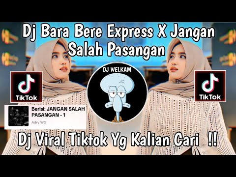 DJ BARA BERE EXPRESS X JANGAN SALAH PASANAGAN || DJ VIRAL TIK TOK 2024 FYP YANG KALIAN CARI !!