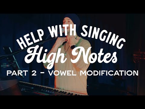 Help with Singing High Notes - Part 2 - Vowel Modification