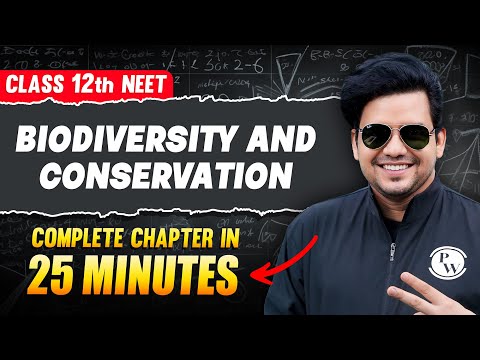 BIODIVERSITY AND CONSERVATION in 25 minutes || FULL Chapter For NEET || PhysicsWallah