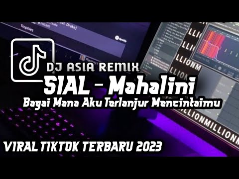 DJ SIAL - MAHALINI - BAGAIMANA DENGAN AKU TERLANJUR MENCINTAIMU REMIX FULL BEAT  TIKTOK TERBARU 2023