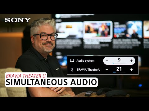 BRAVIA Theater U: How to enjoy simultaneous audio on your device and TV