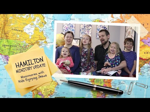 Hamilton Family Ministry Update for Kids Enjoying Jesus