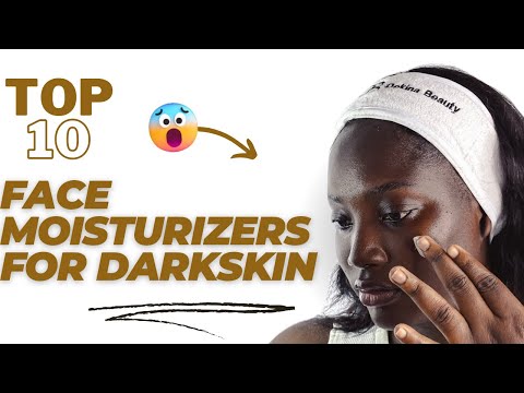 FACE MOISTURIZER RECOMMENDATIONS FOR DARK SKIN.