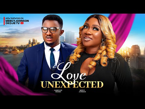 LOVE UNEXPECTED (THE MOVIE) {MERCY JOHNSON, SAMMYLEE} 2024 LATEST NIGERIAN NOLLYWOOD MOVIES