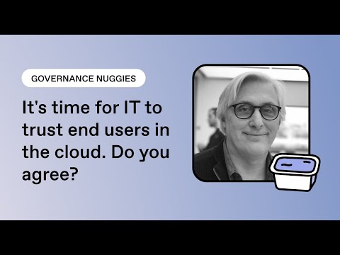 It's time for IT to trust end users in the cloud. Do you agree?