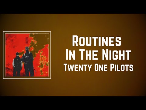 Twenty One Pilots - Routines In The Night (Lyrics)