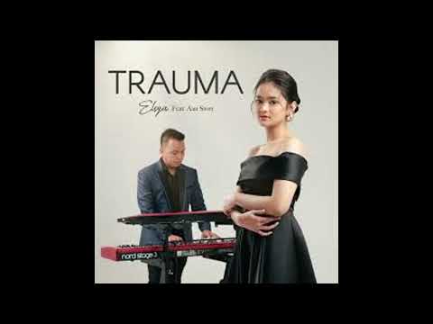 Elsya Feat  Aan Story - Trauma (Radio Version) | Lirik Indonesia By Ithff