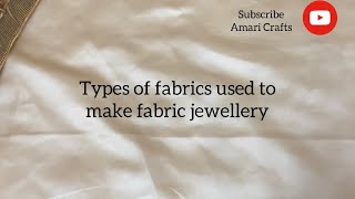 Types of fabric used to make fabric jewellery| Learn handmade fabric jewellery | Episode 3