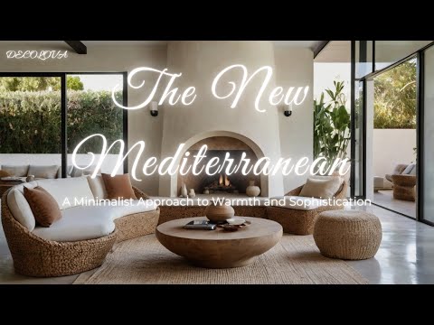 🌿🏡The New Mediterranean - A Minimalist Approach to Warmth and Sophistication🌿🏡