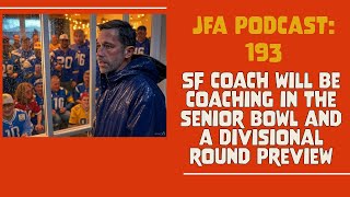 Copy of JFA Podcast 193: SF Coach will Coach in the Senior Bowl, Divisional Round Preview