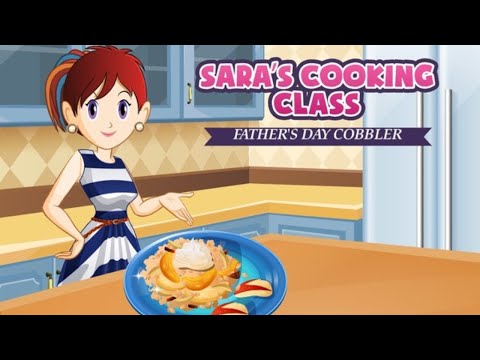 Sara's Cooking Class: Father's Day Surprise - Bake a Delicious Cobbler!