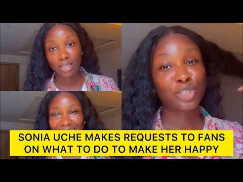 FINALLY: SONIA UCHE makes REQUEST to FANS on what to do to make her HAPPY #mauricesamandsoniauche