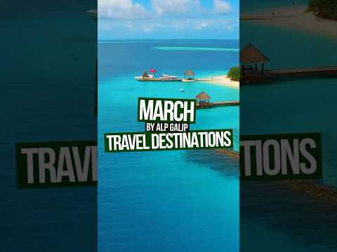 Best Places to Visit in March (Spring Break Destinations)